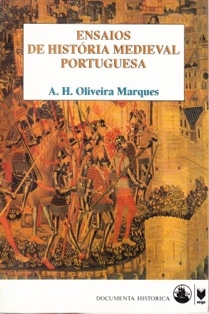 MARQUES, A. H. de Oliveira, 1933-2007 - Ensaios de história medieval portuguesa. Lisboa: Portugália. (Portugália)